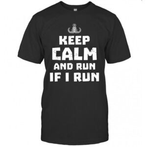 Bomb Disposal Expert Run If I Run T-Shirt